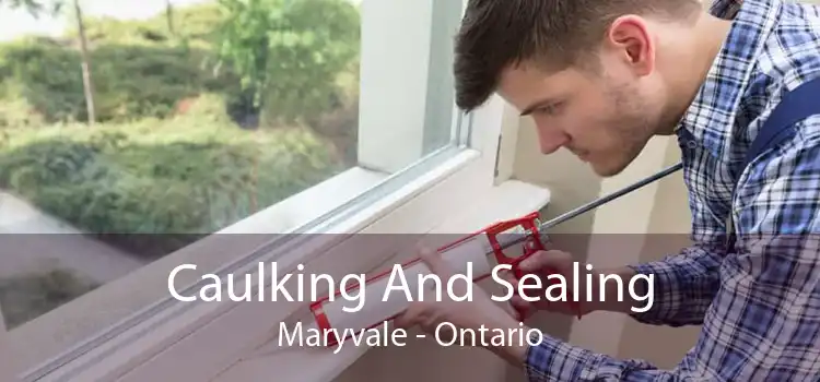 Caulking And Sealing Maryvale - Ontario