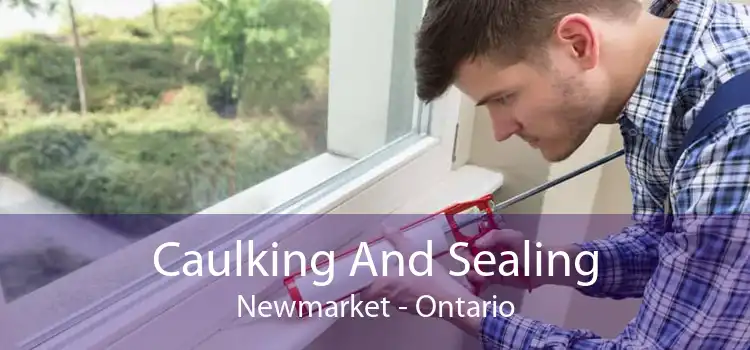 Caulking And Sealing Newmarket - Ontario