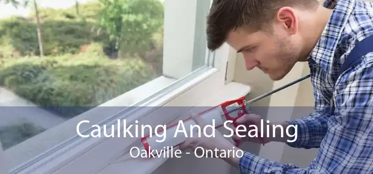 Caulking And Sealing Oakville - Ontario
