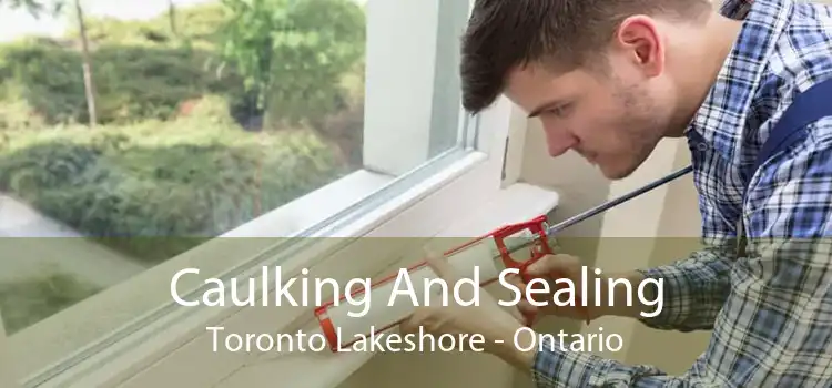 Caulking And Sealing Toronto Lakeshore - Ontario