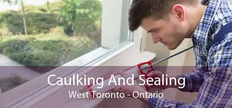 Caulking And Sealing West Toronto - Ontario
