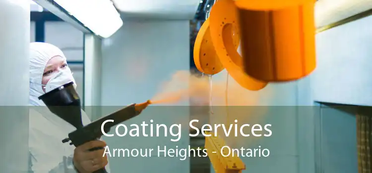 Coating Services Armour Heights - Ontario