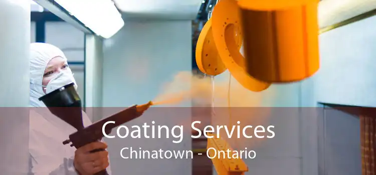 Coating Services Chinatown - Ontario