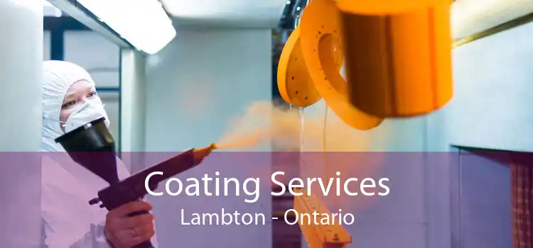 Coating Services Lambton - Ontario