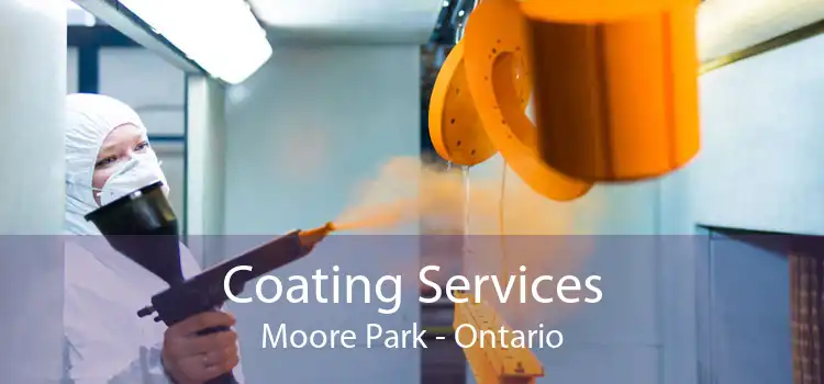 Coating Services Moore Park - Ontario