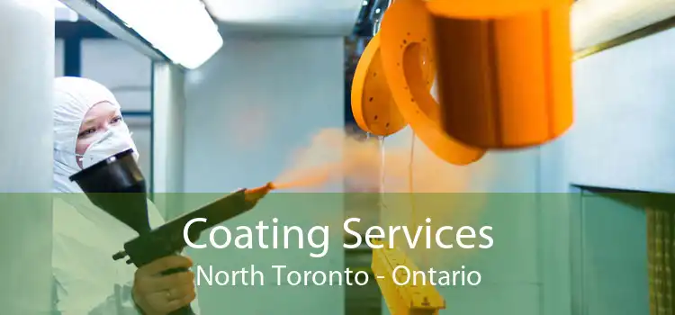 Coating Services North Toronto - Ontario