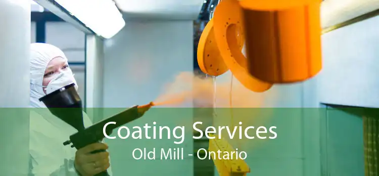 Coating Services Old Mill - Ontario