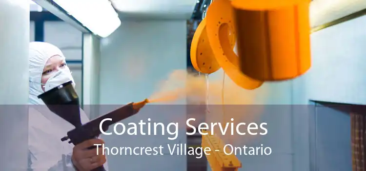 Coating Services Thorncrest Village - Ontario