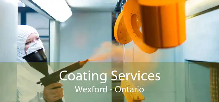 Coating Services Wexford - Ontario