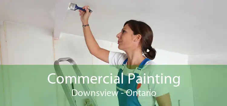 Commercial Painting Downsview - Ontario
