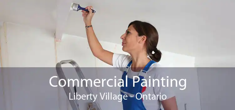 Commercial Painting Liberty Village - Ontario