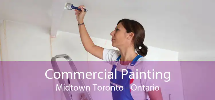 Commercial Painting Midtown Toronto - Ontario