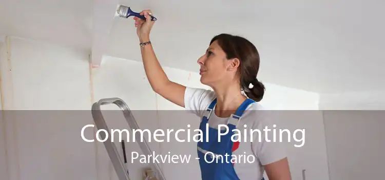 Commercial Painting Parkview - Ontario