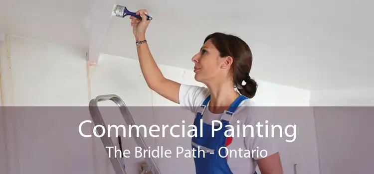 Commercial Painting The Bridle Path - Ontario