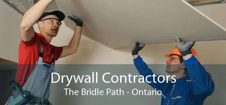 Drywall Contractors The Bridle Path - Ontario