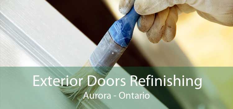 Exterior Doors Refinishing Aurora - Ontario