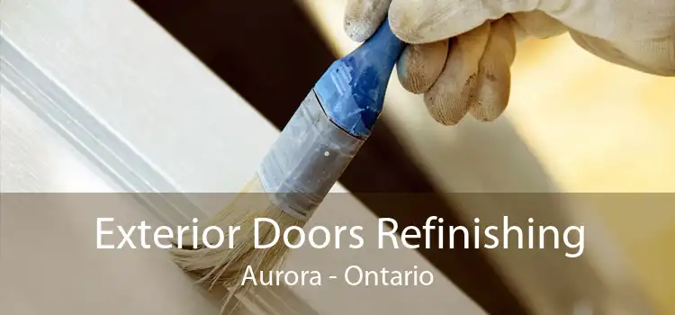 Exterior Doors Refinishing Aurora - Ontario