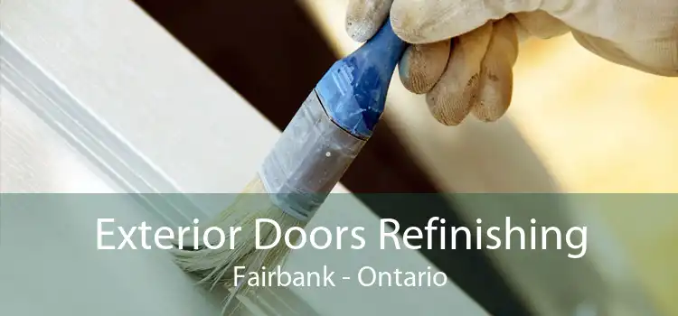 Exterior Doors Refinishing Fairbank - Ontario