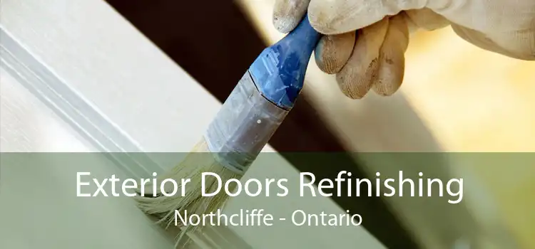 Exterior Doors Refinishing Northcliffe - Ontario