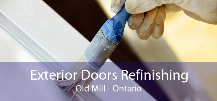 Exterior Doors Refinishing Old Mill - Ontario
