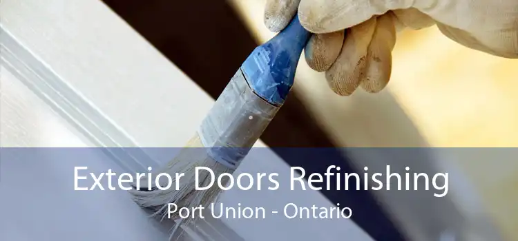 Exterior Doors Refinishing Port Union - Ontario