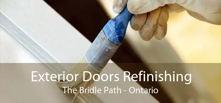 Exterior Doors Refinishing The Bridle Path - Ontario