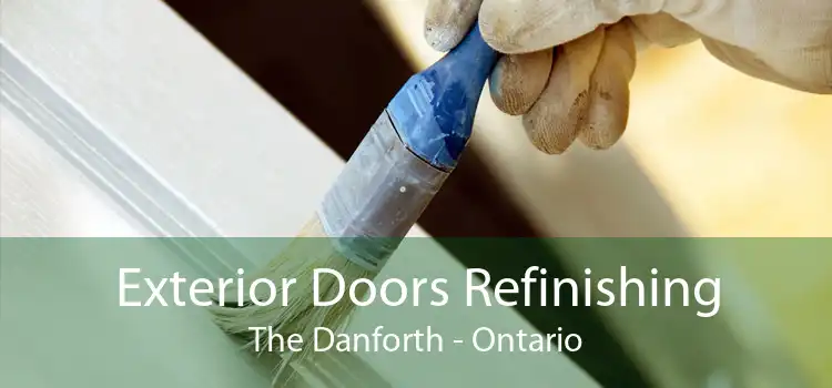 Exterior Doors Refinishing The Danforth - Ontario