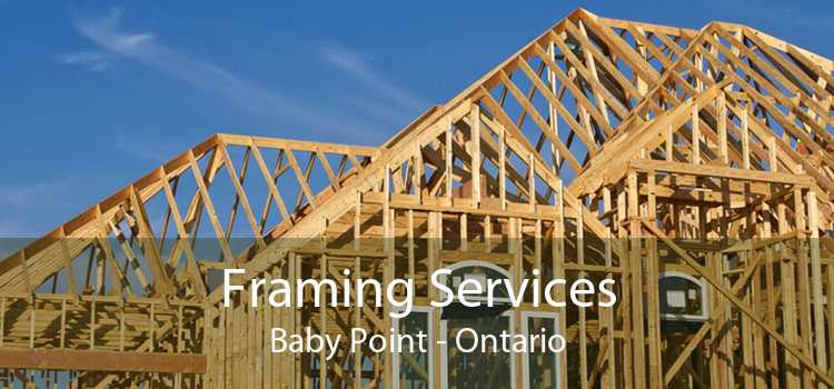 Framing Services Baby Point - Ontario
