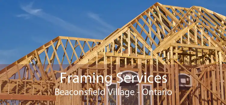 Framing Services Beaconsfield Village - Ontario