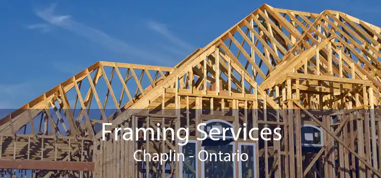 Framing Services Chaplin - Ontario