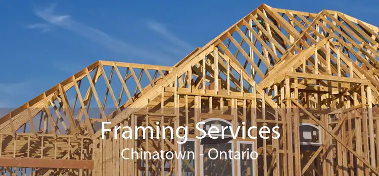 Framing Services Chinatown - Ontario