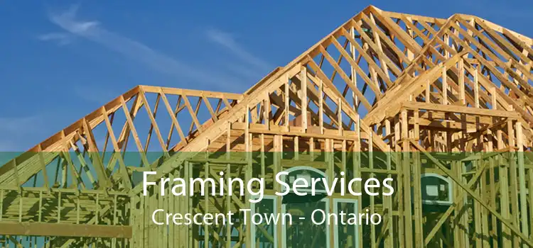 Framing Services Crescent Town - Ontario