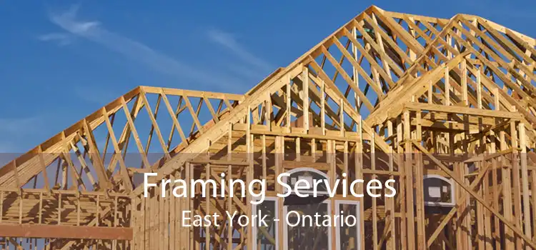Framing Services East York - Ontario
