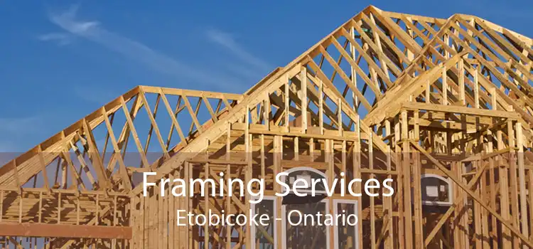 Framing Services Etobicoke - Ontario