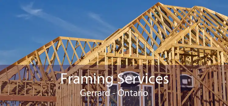 Framing Services Gerrard - Ontario
