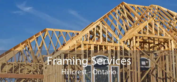 Framing Services Hillcrest - Ontario
