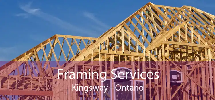 Framing Services Kingsway - Ontario
