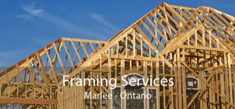 Framing Services Marlee - Ontario