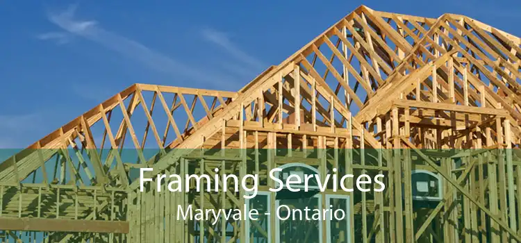 Framing Services Maryvale - Ontario