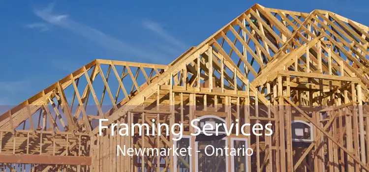 Framing Services Newmarket - Ontario