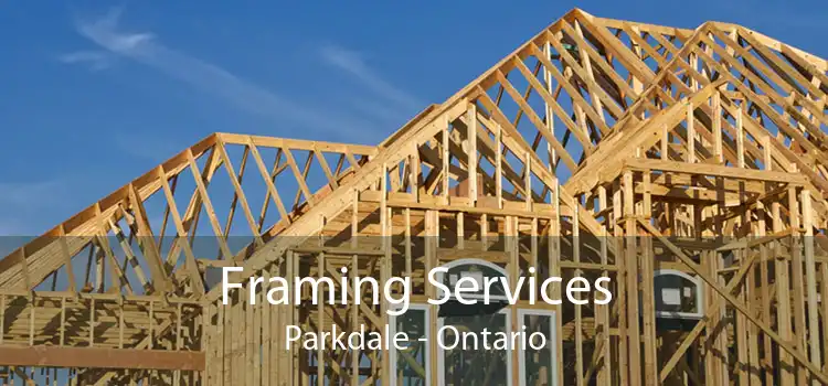 Framing Services Parkdale - Ontario