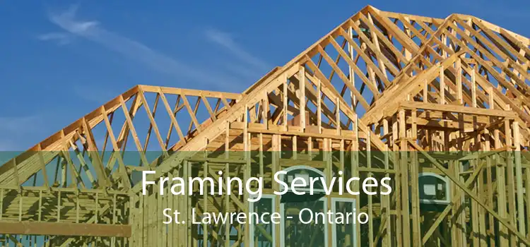 Framing Services St. Lawrence - Ontario