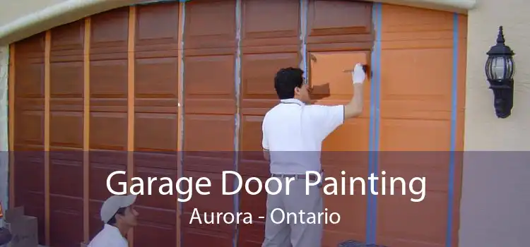 Garage Door Painting Aurora - Ontario