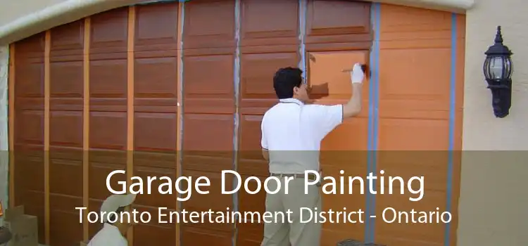 Garage Door Painting Toronto Entertainment District - Ontario