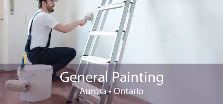 General Painting Aurora - Ontario