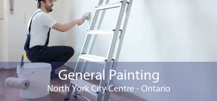 General Painting North York City Centre - Ontario