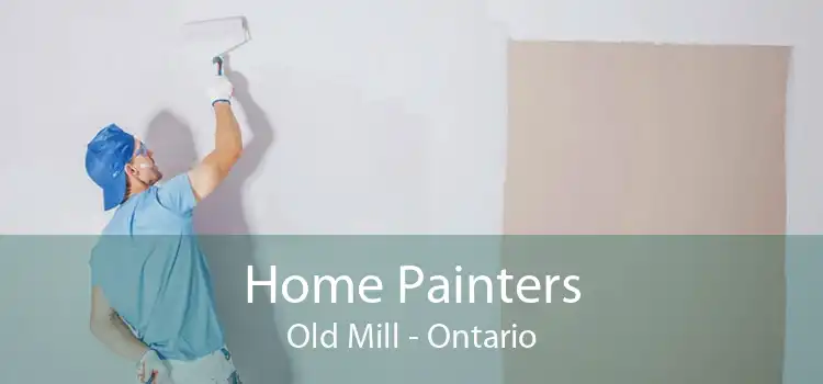 Home Painters Old Mill - Ontario