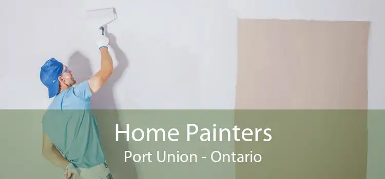 Home Painters Port Union - Ontario