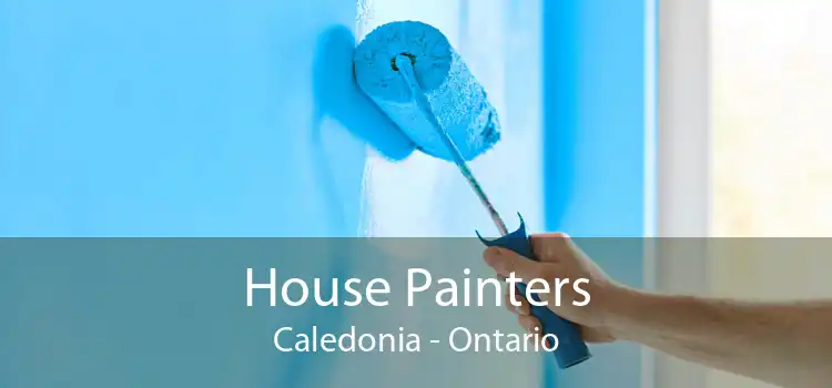 House Painters Caledonia - Ontario