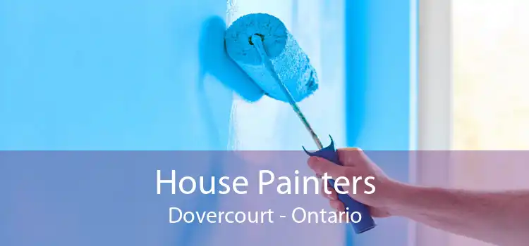 House Painters Dovercourt - Ontario
